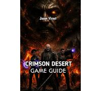 CRIMSON DESERT GAME GUIDE: Practical Tips for Combat, Progression, and Exploration
