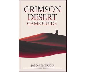 Crimson Desert Game Guide: Unveiling the Epic Battles and Mysteries of Pywel