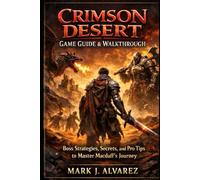 Crimson Desert Game Guide & Walkthrough: Boss Strategies, and Pro Tips to Master Macduff's Epic Journey.