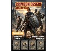 CRIMSON DESERT GUIDA AL GIOCO 2026
