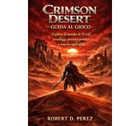 Crimson Desert Guida al gioco: Esplora il mondo di Pywel, sconfiggi potenti nemici e supera ogni sfida