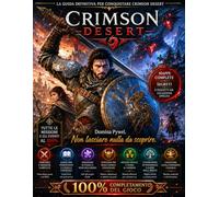 Crimson Desert Guida Strategica Completa alla Sopravvivenza (Edizione 2026 Aggiornata): Soluzione Ufficiale Completa, Consigli Per Principianti, ... Agricoltura, Cucina, Potenziamenti e Ricerca