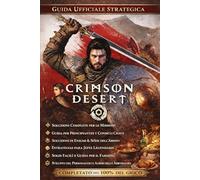 Crimson Desert Guida Strategica Completa alla Sopravvivenza (Edizione Aggiornata 2026): Soluzione Ufficiale Completa, Consigli Per Principianti, ... Creazione/Cucina/Potenziamento e Ricerca