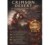 CRIMSON DESERT : GUIDE OFFICIEL COMPLET DU JEU