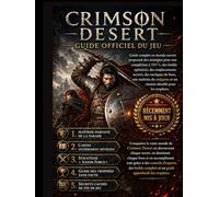 CRIMSON DESERT GUIDE OFFICIEL DU JEU: Guide complet pour jeux en monde ouvert, avec stratégies, configurations, secrets et tactiques pour vaincre les ... des illustrations et des cartes claires.