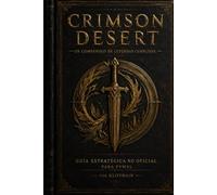 Crimson Desert Guide stratégique non officiel pour vétérans de Pywel: chaque région cartographiée, chaque boss démystifié, chaque secret découvert.