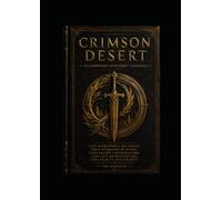 Crimson Desert Guide stratégique non officiel pour vétérans de Pywel: chaque région cartographiée, chaque boss démystifié, chaque secret découvert.