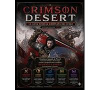CRIMSON DESERT: LA GUÍA OFICIAL COMPLETA DEL JUEGO (Última edición 2026): CRIMSON DESERT: LA GUÍA OFICIAL COMPLETA DEL JUEGO (Última edición 2026)