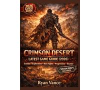 Crimson Desert Latest Game Guide (2026): Beginner Tips, Combat Strategies, Exploration, Skill Progression, Boss Fights & Secrets for Crimson Desert Players