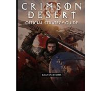 CRIMSON DESERT: Official Strategy Guide Everything You Need to Master Combat, Advance Faster, and Win Every Encounter Consistently