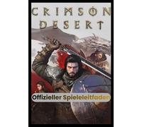 Crimson Desert Offizieller Spieleleitfaden: Komplettlösung, Experten-Kampfstrategien, versteckte Geheimnisse und Profi-Tipps, um jede Herausforderung zu meistern