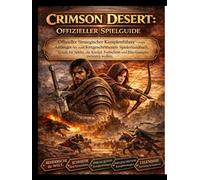 Crimson Desert: Offizieller Strategie-LeitfadenVom Anfänger zum Fortgeschrittenen - ein Spielerhandbuch, das für Spieler entwickelt wurde, die Kampf, ... und Elite-Spielleistung meistern wollen.