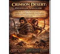 Crimson Desert: Offizieller Strategie-LeitfadenVom Anfänger zum Fortgeschrittenen - ein Spielerhandbuch, das für Spieler entwickelt wurde, die Kampf, ... und Elite-Spielleistung meistern wollen.