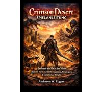 Crimson Desert Spielanleitung: Entfessle die Macht der Wüste: Schritt-für-Schritt-Mechaniken, Strategien & versteckte Beute