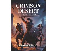 CRIMSON DESERT SPIELANLEITUNG: Meistere den Kampf, erkunde Geheimnisse, schalte Erfolge frei und beherrsche jede Quest in Pywel