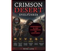 Crimson Desert Spielführer: Story-Walkthrough, Kampftaktiken für Kliff, Damiane und Oongka, Bossstrategien, Crafting- und Kochsysteme, Reittierzähmung und Extraktionsmodus