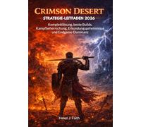 Crimson Desert STRATEGIE-LEITFADEN 2026: Komplettlösung, beste Builds, Kampfbeherrschung, Erkundungsgeheimnisse und Endgame-Dominanz