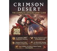 CRIMSON DESERT :THE COMPLETE OFFICIAL GAME GUIDE: The Ultimate Tactical Walkthrough & 100% Completion Guide: Master the Wrestling Combat Engine, ... Bosses, and Conquer the Five Regions of Pywe