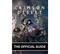 CRIMSON DESERT: THE OFFICIAL GUIDE
