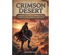 Crimson Desert Unofficial Complete Game Guide & Walkthrough 2026 Edition