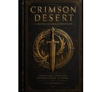 CRIMSON DESERT Unofficial Veteran's Strategy Guide to Pywel: Every region mapped, Every boss broken down, Every secret uncovered.