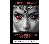 Crimson Desire: Awakening The Crystal: Awakening The Crystal