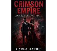 Crimson Empire: A Dark Mafia Love Story of Power & Obsession