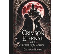 Crimson Eternal Vol. 2: Court of Shadows & Crimson Bonds: A Gothic Fantasy Romance Coloring Book