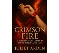 Crimson Fire: A Forbidden Romantasy of Power, Passion, and Fate (Crimson Duet)