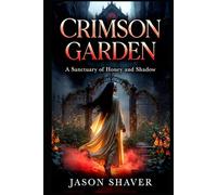 Crimson Garden: A Sanctuary Of Honey And Shadow (Scarlet Sanctuary)