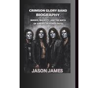 CRIMSON GLORY BAND BIOGRAPHY: Masks, Majesty, and the Birth of American Power Metal
