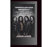 CRIMSON GLORY BAND BIOGRAPHY: Masks, Majesty, and the Birth of American Power Metal