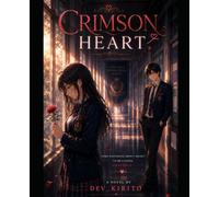 CRIMSON HEART.VOLUME-I. [ ARJUN]: THE STORY OF LOVE WITH A BLOOD!!! (CRIMSON HEART.. [ THE WAR OF A BLOODLINE ])