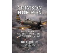 Crimson Horizon: Takeo Tanimizu and the Final Battles of the Imperial Sky (Aces of the Second World War)