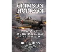 Crimson Horizon: Takeo Tanimizu and the Final Battles of the Imperial Sky (Aces of the Second World War)