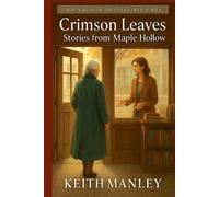 Crimson Leaves: Stories From Maple Hollow (When Heaven Touches Earth)