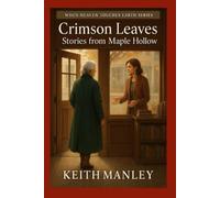 Crimson Leaves: Stories From Maple Hollow (When Heaven Touches Earth)