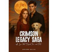 Crimson Legacy Saga: A Love that Defied Time and Fate