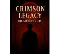 Crimson Legacy: The Gilbert Curse (The Curse world)