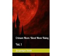 Crimson Moon: Blood Moon Rising: Vol. 1 (Crimson Moon: Vol. 1 - Blood Moon Rising)