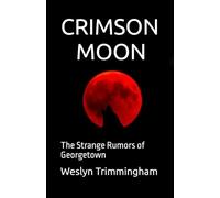 Crimson Moon: The Strange Rumors of Georgetown