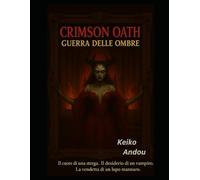 Crimson Oath: Guerra delle Ombre: Il cuore di una strega. Il desiderio di un vampiro. La vendetta di un lupo mannaro.