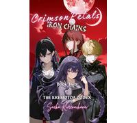 Crimson Petals, Iron Chains: Book Two of The Kremøtoa Codex: 2