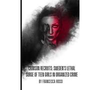 Crimson Recruits: Sweden’s Lethal Surge of Teen Girls in Organized Crime