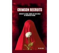 Crimson Recruits: Sweden's Lethal Surge of Teen Girls in Organized Crime