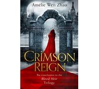 Crimson Reign: A sumptuous romantasy from SUNDAY TIMES and NEW YORK TIMES best selling author of SONG OF SILVER, FLAME LIKE NIGHT: Book 3 (Blood Heir Trilogy)