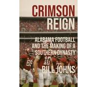 CRIMSON REIGN: Alabama Football and the Making of a Southern Dynasty (Saturdays of Legend)