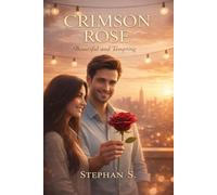 CRIMSON ROSE: Beautiful and Tempting: A Raw Chronicle of Secret Love, Digital Shadows, and the Cost of Perfection