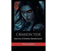 Crimson Tide: Book Four of the Moon-Blooded Ascent
