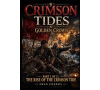Crimson Tides, Golden Crown: Part 1 of 5 : The Rise of the Crimson Tide